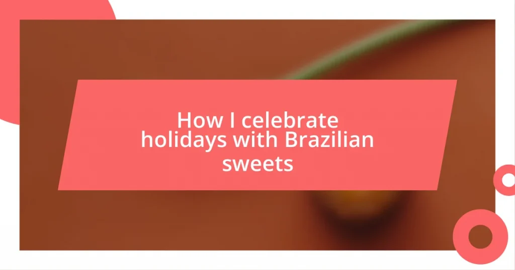 How I celebrate holidays with Brazilian sweets