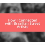 How I Connected with Brazilian Street Artists