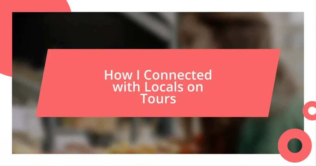 How I Connected with Locals on Tours