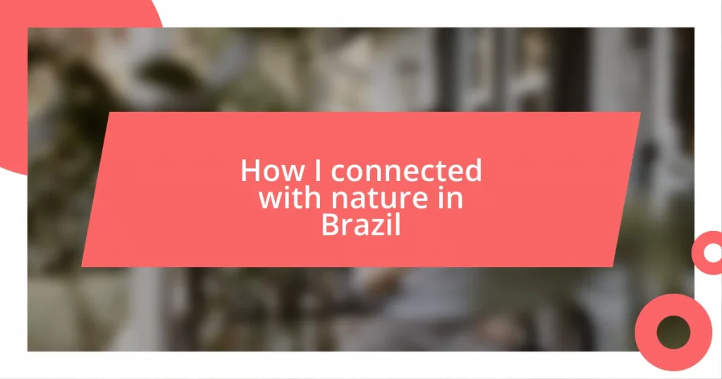 How I connected with nature in Brazil