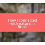 How I connected with nature in Brazil