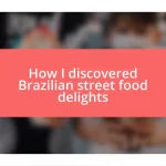 How I discovered Brazilian street food delights