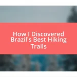 How I Discovered Brazil’s Best Hiking Trails