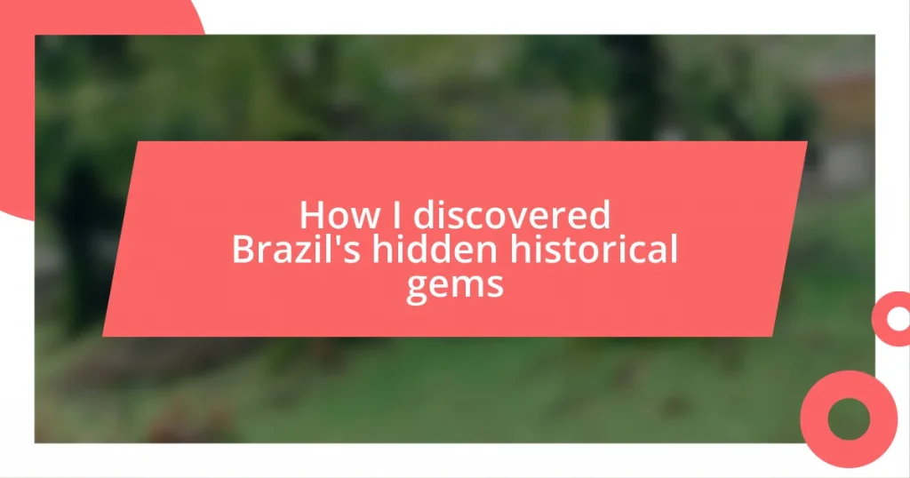 How I discovered Brazil’s hidden historical gems