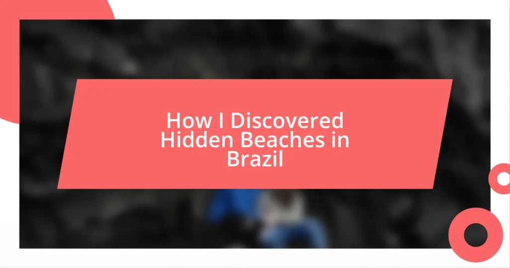 How I Discovered Hidden Beaches in Brazil