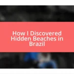 How I Discovered Hidden Beaches in Brazil