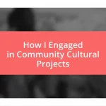 How I Engaged in Community Cultural Projects