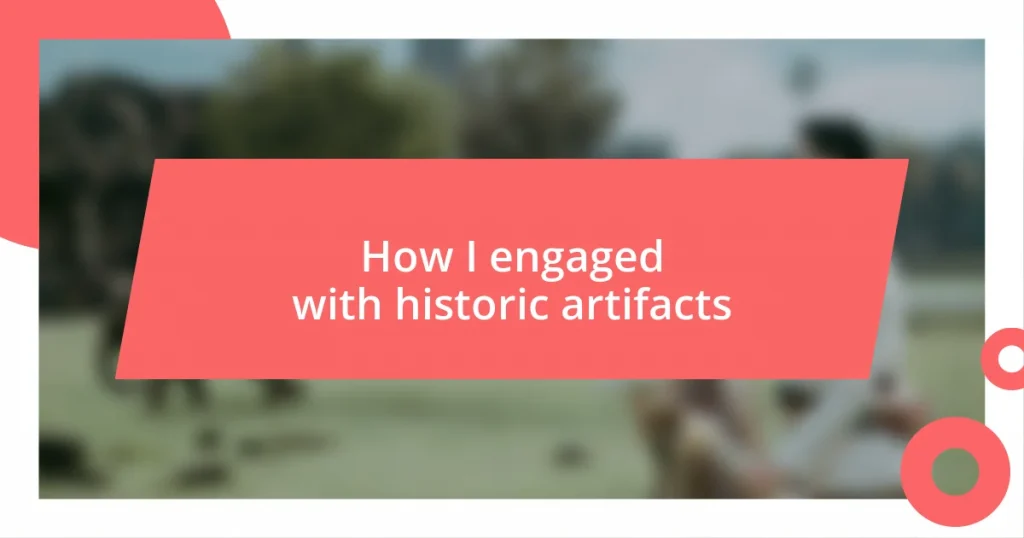 How I engaged with historic artifacts