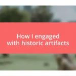 How I engaged with historic artifacts