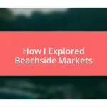 How I Explored Beachside Markets