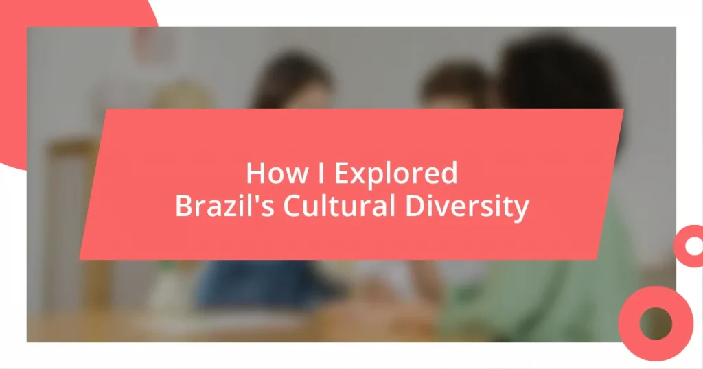 How I Explored Brazil’s Cultural Diversity