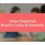 How I Explored Brazil’s Cultural Diversity