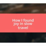 How I found joy in slow travel