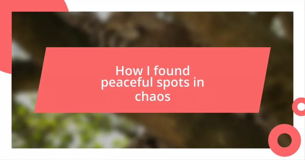 How I found peaceful spots in chaos