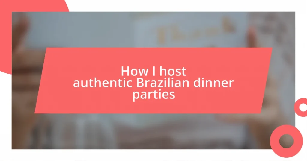 How I host authentic Brazilian dinner parties