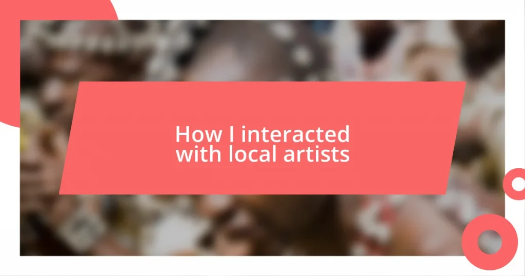 How I interacted with local artists