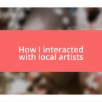 How I interacted with local artists