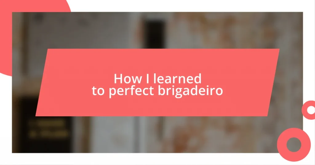 How I learned to perfect brigadeiro