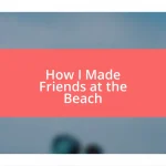 How I Made Friends at the Beach