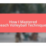 How I Mastered Beach Volleyball Techniques