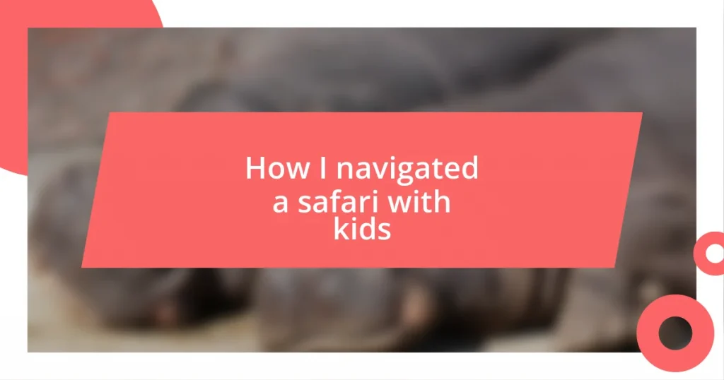 How I navigated a safari with kids