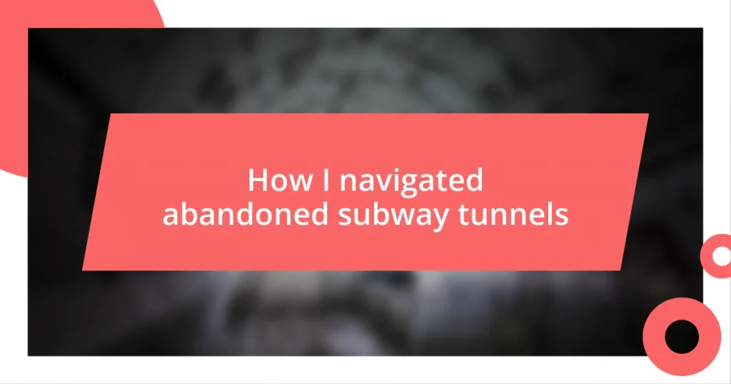 How I navigated abandoned subway tunnels