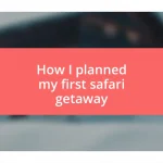 How I planned my first safari getaway