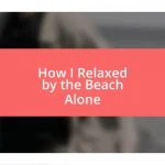 How I Relaxed by the Beach Alone