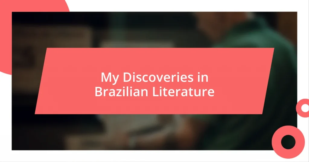 My Discoveries in Brazilian Literature