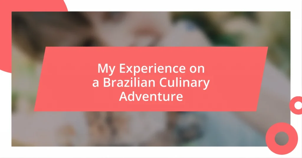 My Experience on a Brazilian Culinary Adventure