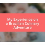 My Experience on a Brazilian Culinary Adventure