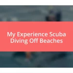 My Experience Scuba Diving Off Beaches