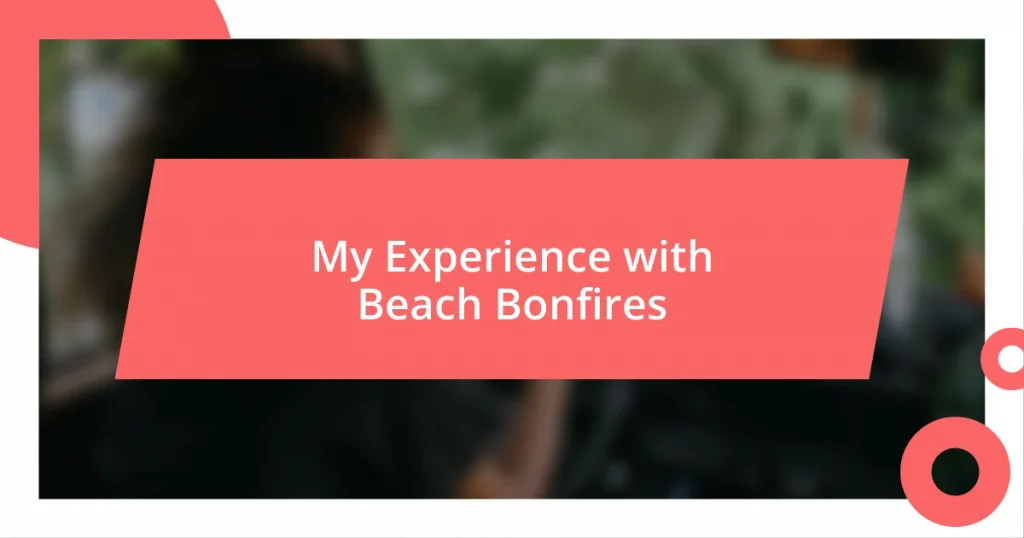 My Experience with Beach Bonfires