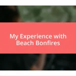 My Experience with Beach Bonfires