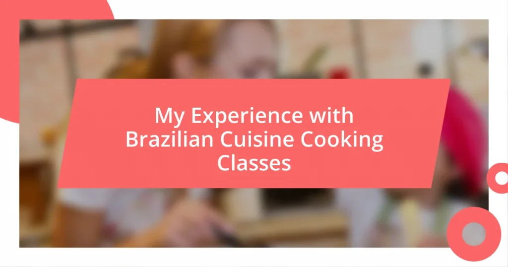 My Experience with Brazilian Cuisine Cooking Classes