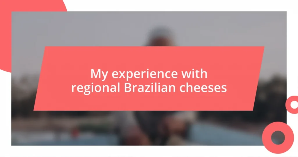 My experience with regional Brazilian cheeses