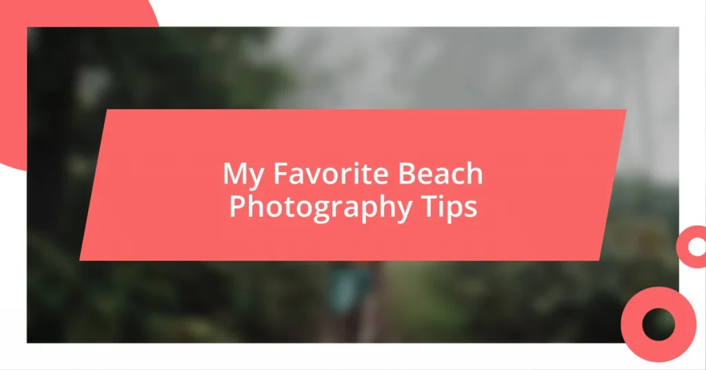 My Favorite Beach Photography Tips