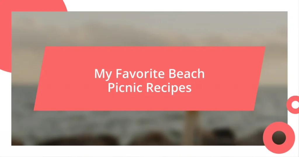 My Favorite Beach Picnic Recipes