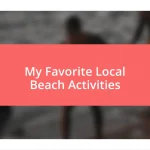 My Favorite Local Beach Activities