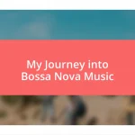 My Journey into Bossa Nova Music