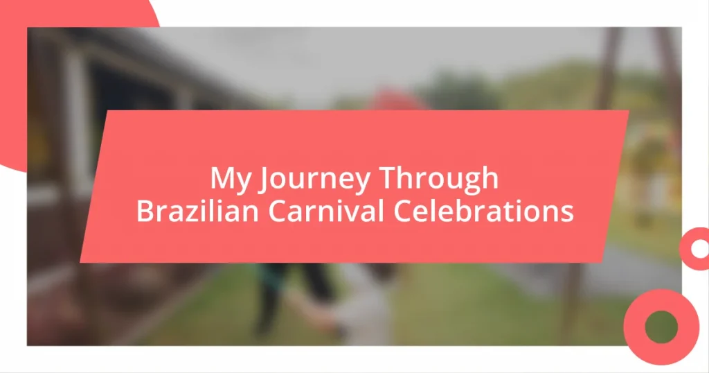 My Journey Through Brazilian Carnival Celebrations