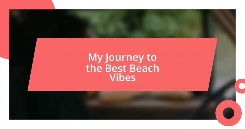 My Journey to the Best Beach Vibes