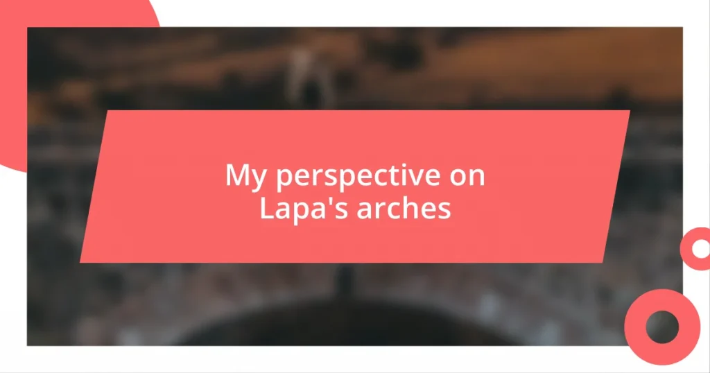 My perspective on Lapa’s arches