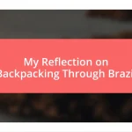 My Reflection on Backpacking Through Brazil