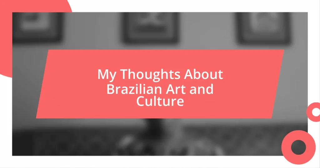 My Thoughts About Brazilian Art and Culture