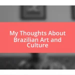 My Thoughts About Brazilian Art and Culture