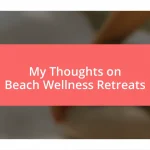 My Thoughts on Beach Wellness Retreats