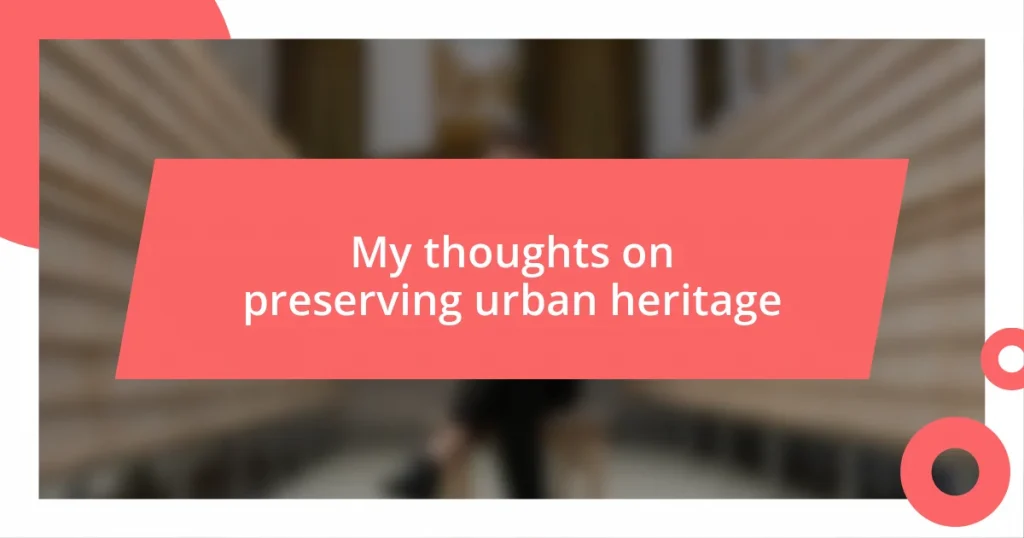 My thoughts on preserving urban heritage