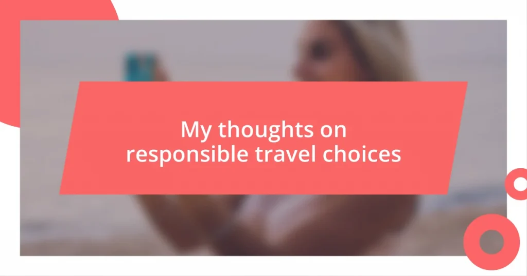 My thoughts on responsible travel choices