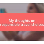 My thoughts on responsible travel choices